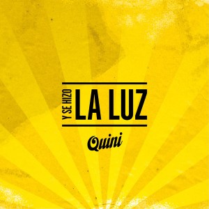 Quini Y Se Hizo La Luz